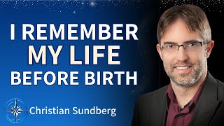 I Remember Choosing to Come to Earth BREATHTAKING PreBirth Memory  Christian Sundberg [upl. by Isleana]