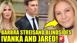 Barbra Streisand Goes Viral EXPOSING Ivanka Trump amp Kushner [upl. by Yalc607]