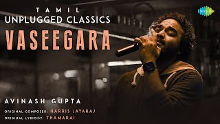 Vaseegara  Tamil Unplugged Classics  Minnale  Harris Jayaraj  Avinash Gupta [upl. by Grantley799]