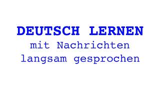 Deutsch lernen mit Nachrichten 10 07 2024 langsam gesprochen [upl. by Eniksre]