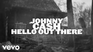 Johnny Cash  Hello Out There Official Music Video [upl. by Edasalof]