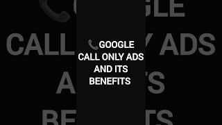 Grow Your Business Like Never Before With Google Call Only Ads googleadsense googleads [upl. by Akierdna]