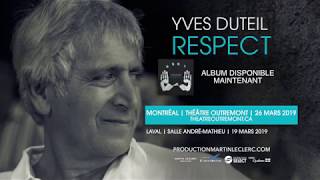 YVES DUTEIL  Respect  En tournée au Québec au printemps 2019 [upl. by Samuela440]