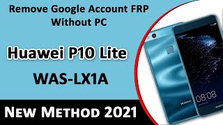 Final Solution Huawei P10 Lite Frp Bypass  Remove Google Account  New Method 2021 [upl. by Xilef240]