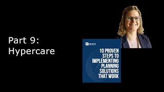 The 10 Proven Steps to Implementing Planning Solutions that Work Part 9 Hypercare [upl. by Alben]