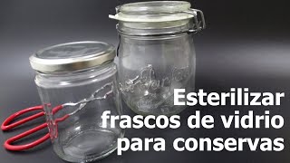 ESTERILIZAR FRASCOS DE VIDRIO PARA CONSERVAS [upl. by Eirehs]