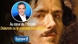 Au cœur de lhistoire Delacroix ou le scandale romantique Franck Ferrand [upl. by Ardnahc845]