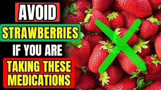 🚫 AVOID STRAWBERRY IF You Are On THESE Medications [upl. by Mcneely880]