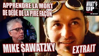 LHORRIBLE facon quil a appris la mort de Dédé Fortin Mike Sawatzky  Whats Up Podcast Extrait [upl. by Harraf404]