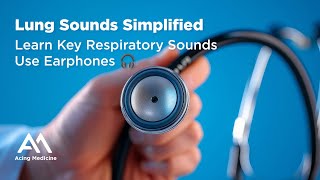 Lung Sounds Simplified  Learn Key Respiratory Sounds Use Earphones 🎧  Acing Medicine [upl. by Kirsten393]