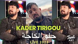 KADER TIRIGO  Halou LCaja  حلو الكاجة 2023 Live Casino [upl. by Attenborough]