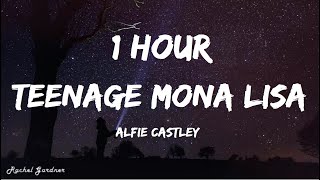 Alfie Castley  Teenage Mona Lisa Lyrics 1HOUR [upl. by Glen711]