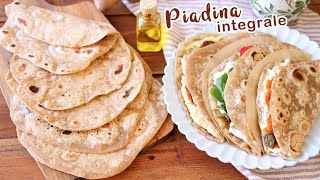 PIADINA INTEGRALE allOlio dOliva  Senza Lievito  Piadine Fatte in Casa  3 idee per farcirle [upl. by Gregor416]