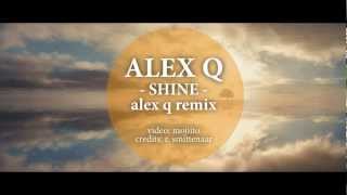 ALEX Q  SHINE alex q rmx official [upl. by Naes253]