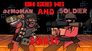 OH GOD NO BUT SOLDIER AND DEMOMAN SING IT [upl. by Atinaej]