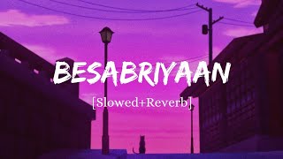 Besabriyaan  Armaan Malik Song  Slowed And Reverb Lofi Mix [upl. by Verlie]