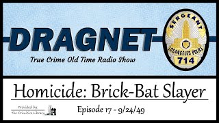 Dragnet Homicide Brick Bat Slayer Ep 17 1949 Jack Webb True Crime Old Time Radio Shows [upl. by Magner]