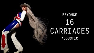 Beyoncé  16 CARRIAGES Acoustic  Piano Version [upl. by Ellennad]