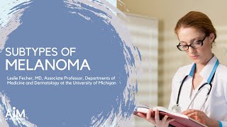 Subtypes of Melanoma and Unique Patient Populations [upl. by Vary]