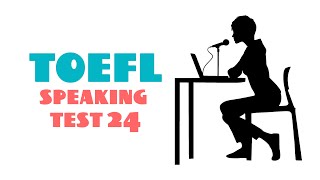 TOEFL SPEAKING PRACTICE TEST 24  NEW 2024 [upl. by Khajeh]