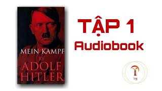 Tập 1 Mein Kampf Cuộc tranh đấu của tôi  Adolf Hitler  Audiobook [upl. by Kistner758]