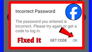 How To Fix Facebook Incorrect Password  Incorrect Password Facebook Problem [upl. by Elleinaj]