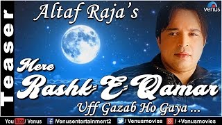 Mere Rashke Qamar  Altaf Raja  Official Song Teaser  New Romantic Song 2017 [upl. by Limbert]