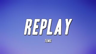 Tems  Replay Lyrics [upl. by Eserrehs317]