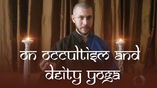 On Occultism and Deity Yoga [upl. by Aihsat844]