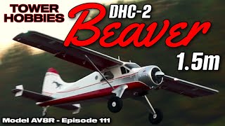 Tower Hobbies DHC2 Beaver 15m PNP  Model AV8R Fun FlightOverview [upl. by Capwell]