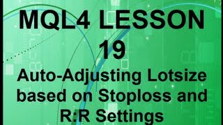 Mql4 Lesson 19 AutoAdjusting Lotsize [upl. by Secnirp661]