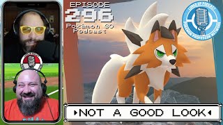 LURED UP 296  Not A Good Look  POKÉMON GO PODCAST [upl. by Anomor970]