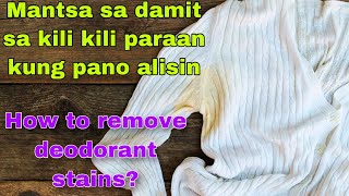 PAANO ALISIN ANG MANTSA SA DAMIT SA KILIKILI HOW TO REMOVE DEODORANT STAINS [upl. by Llydnek]