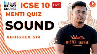 Sound Class 10  ICSE Physics Chapter 7  Bridge Course Menti Quiz  VedantuClass91011 [upl. by Redienhcs]