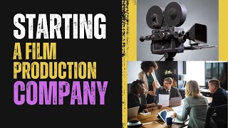 Starting A Film Production Company [upl. by Celestyna]