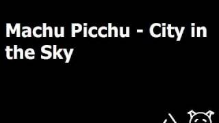 Machu Picchu  City in the Sky [upl. by Noryd]