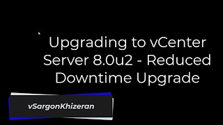 Upgrading to VMware vCenter Server 80 Update 2  Reduced Downtime Upgrade [upl. by Anis]