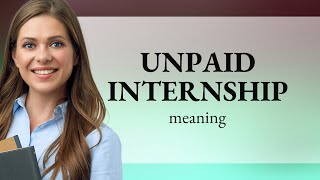 Understanding Unpaid Internships A Guide to Navigating Early Career Steps [upl. by Ateekram379]