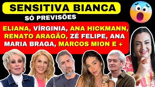 SENSITIVA BIANCA LIVE PREVISÕES ELIANA VÍRGINIA ANA HICKMANN ANA MARIA BRAGA ZÉ FELIPE E MAIS [upl. by Eilatam739]