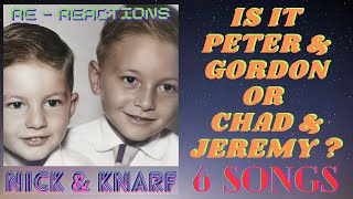 Peter amp Gordon OR Chad amp Jeremy 6 Songs Duo Dilemma Which Ones Which  NickampKnarf ReReactions [upl. by Soirtemed]