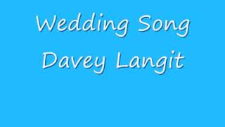 ❤Wedding song❤ TAN TANANAN 🎵🎵🎶 by Davey Langit 😊😊😊 [upl. by Yul105]