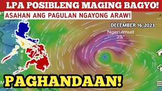 LPA LALAKAS MAGING BAGYO BAGYONG KABAYAN PAGHANDAAN DECEMBER 162023 WEATHER UPDATE TODAY [upl. by Freeborn904]