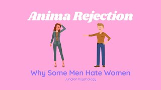 Anima Rejection Why Misogynists Hate Women [upl. by Arayt158]