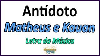 Matheus e Kauan  Antídoto  Letra [upl. by Rialcnis]