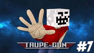 Taupe Gun 5 • Ep7 • Et cest pas fini [upl. by Arhas]