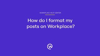 How do I format my posts on Workplace [upl. by Sihunn]