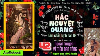 🌘 【 HẮC NGUYỆT QUANG cầm chắc kịch bản BE 】 Tập 42  Ngoại truyện 1  Về Tiêu Dao Tông ⭐️ MC Annie [upl. by Thormora]