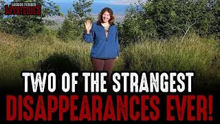 Two of the Strangest Disappearances EVER [upl. by Ahseem]