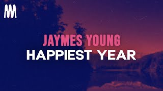 Jaymes Young  Happiest Year Lyrics [upl. by Shaina]