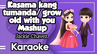 Kasama kang tumandaGrow old with you mashup by jackie Chavez acoustic karaoke version [upl. by Corenda900]